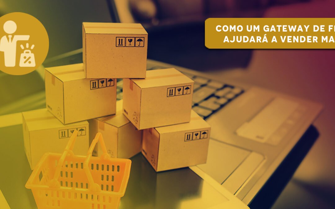 Como um Gateway de frete ajudará a vender mais