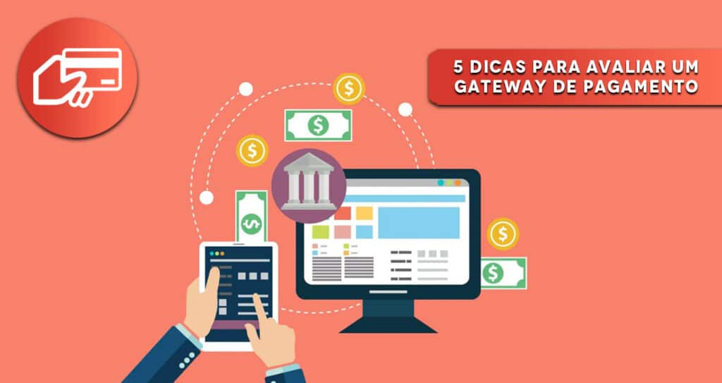 5 dicas para avaliar um Gateway de Pagamento