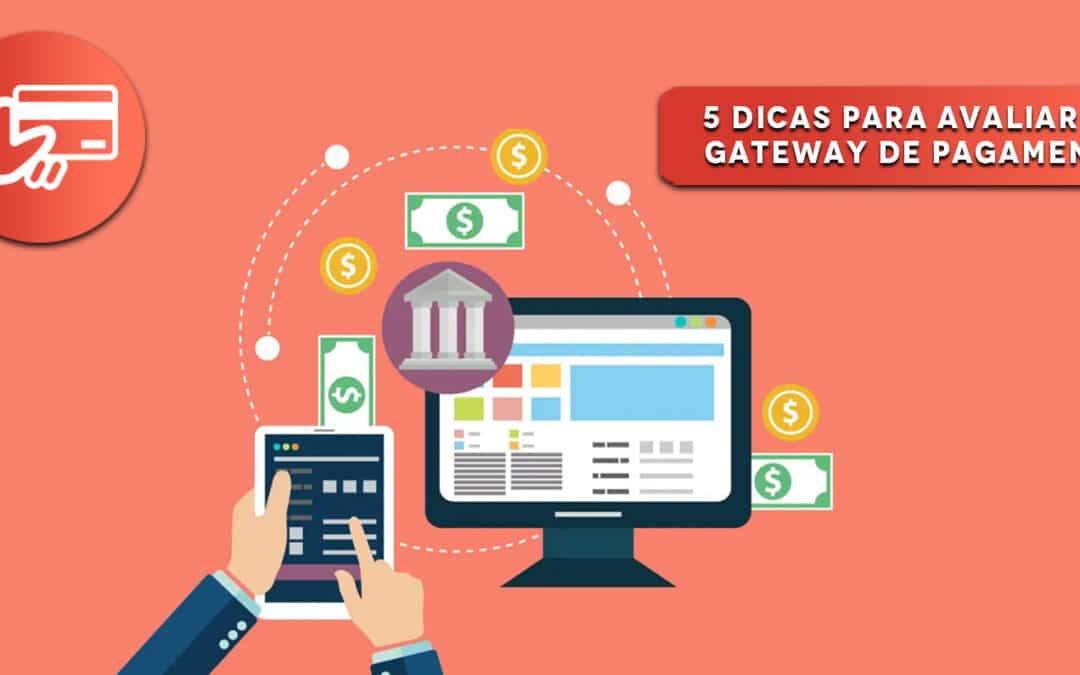 5 dicas para avaliar um Gateway de Pagamento